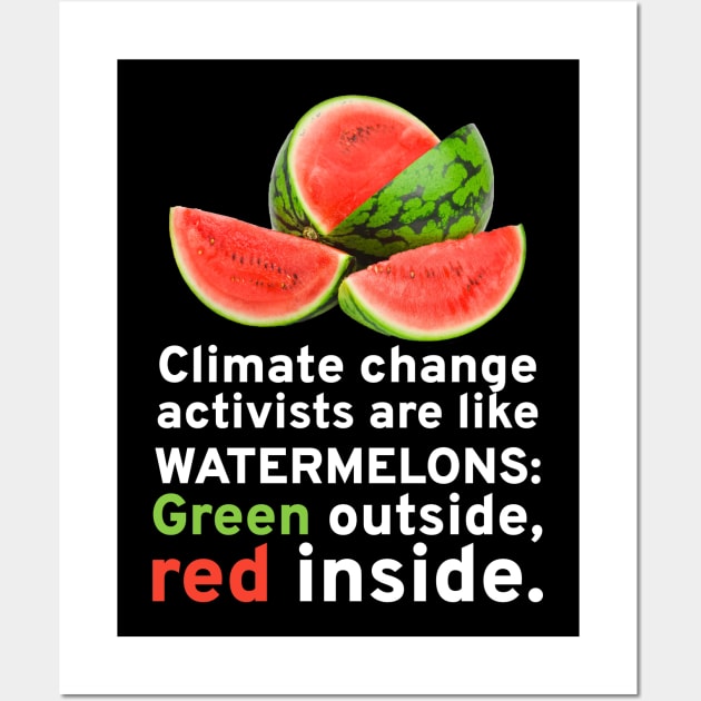 Climate Change Activists Are Like Watermelons Anti Socialism Wall Art by Styr Designs